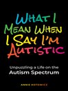 Cover image for What I Mean When I Say I'm Autistic